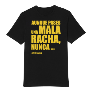MONTEDAPENA. Camiseta 'Aunque pases una mala racha'